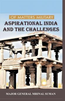 Of Matters Military: Aspirational India and Challenges