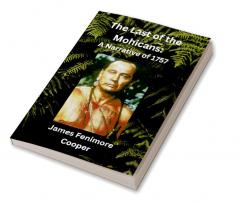 The Last of the Mohicans: A Narrative of 1757