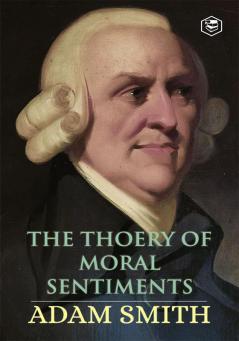 The Theory of Moral Sentiments