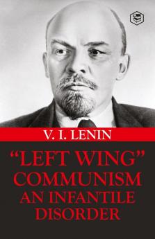 Left-Wing Communism: An Infantile Disorder