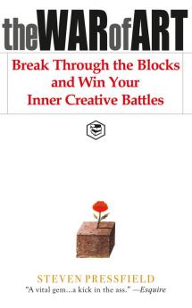 The War of Art: Break Through the Blocks and Win Your Inner Creative Battles