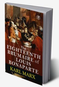 The Eighteenth Brumaire of Louis Bonaparte