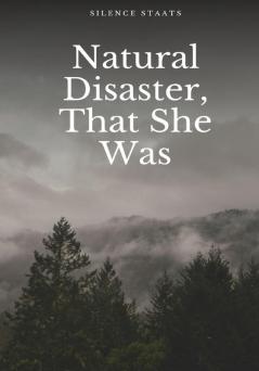 Natural Disaster That She Was