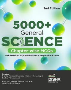 5000+ General Science Chapter-wise MCQs with Detailed Explanations for Competitive Exams 2nd Edition | Question Bank | General Knowledge/ Awareness | SSC Bank PO/ Clerk RRB UPSC IAS Prelims & Mains CDS NDA | Previous Year Questions PYQs | Practice MCQs