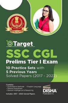 Target SSC CGL Prelims Tier I Exam - 10 Practice Sets with 5 Previous Year Solved Papers (2017 - 2022) | Combined Graduate Level | PYQs Question Bank