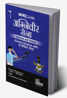 GoTo Guide for Agniveer Sena Indian Air Force Airmen Science with 10 Practice Sets Hindi Edition | IAF Recruitement Exam |Technical |Group X |Previous Year Questions