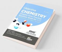 Objective Chemistry Chapter-wise Practice Question Bank for NTA JEE Main/ BITSAT/ NEET (UG) 4th Edition | MCQs & NVQs  based on Main Previous Year Questions PYQs | Useful for CBSE 11/ 12 & CUET