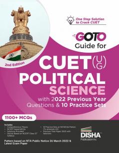 Go To Guide for CUET (UG) Political Science with 2022 Previous Year Questions & 10 Practice Sets 2nd Edition | CUCET | Central Universities Entrance Test | Complete NCERT Coverage with PYQs & Practice Question Bank | MCQs AR MSQs & Passage based Questions |