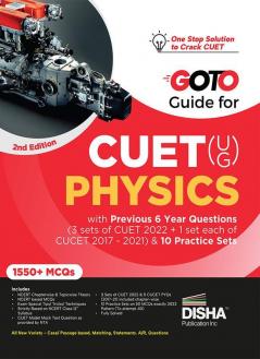 Go To Guide for CUET (UG) Physics with 6 Previous Year Questions (4 sets of CUET 2022 + 1 set each of CUCET 2017 - 2021) & 10 Practice Sets 2nd Edition | CUCET | Central Universities Entrance Test | Complete NCERT Coverage with PYQs & Practice Question Bank | MCQs AR MSQs & Passage based Questions