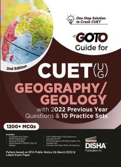 Go To Guide for CUET (UG) Geography/ Geology with 2022 Previous Year Questions & 10 Practice Sets | 2nd Edition | CUCET | Central Universities Entrance Test | Complete NCERT Coverage with PYQs & Practice Question Bank | MCQs AR MSQs & Passage based Questions |