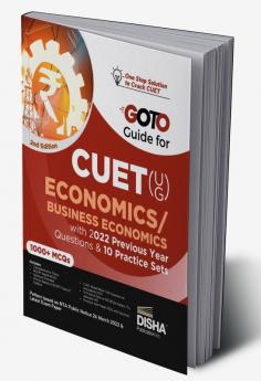 Go To Guide for CUET (UG) Economics/ Business Economics with 2022 Previous Year Questions & 10 Practice Sets 2nd Edition | CUCET | Central Universities Entrance Test | Complete NCERT Coverage with PYQs & Practice Question Bank | MCQs AR MSQs & Passage based Questions |