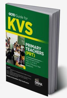 GoTo Guide for KVS Primary Teachers (PRT) Recruitment Exam Part I II III & IV with 2 Previous Year Questions | Kendriya Vidyalaya Sangathan | PYQs Question Bank |