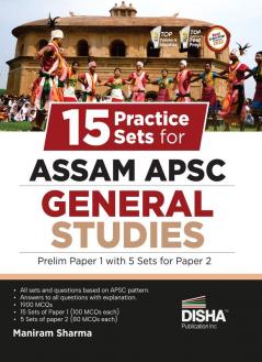 15 Practice Sets for Assam APSC General Studies Prelim Paper 1 with 5 Sets for Paper 2