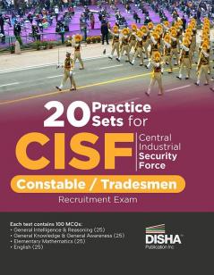 20 Practice Sets for CISF Central Industrial Security Force Constable / Tradesmen Recruitment Exam