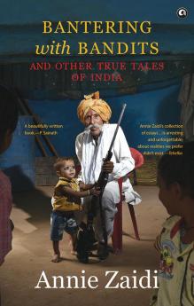 Bantering with Bandits and Other True Tales of India