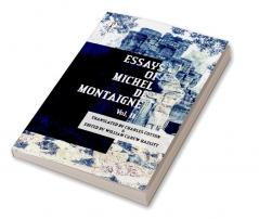 The Essays of Michel De Montaigne Vol II