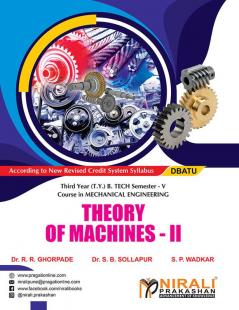 THEORY OF MACHINES–2 (Third Year (T.Y.) B. Tech Course in Mechanical Engineering - Semester 5 - DBATU)