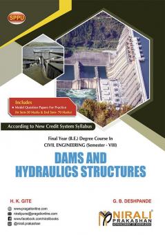 DAMS AND HYDRAULICS STRUCTURES (Final Year (B.E.) Degree Course In Civil Engineering Semester – 8 SPPU)
