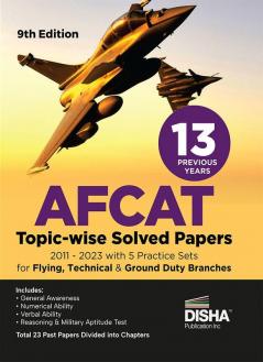 13 Previous Year AFCAT Topic-wise Solved Papers (2011 - 2023) with 5 Practice Sets  for Flying Technical & Ground Duty Branches 9th Edition | Previous Year Questions PYQs | Air Force Common Admission Test