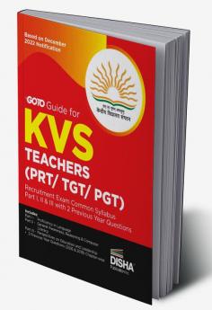 GoTo Guide for KVS Teachers (PRT/ TGT/ PGT) Recruitment Exam Common Syllabus (Part I II & III) with 2 Previous Year Questions | Kendriya Vidyalaya Sangathan | PYQs Question Bank |