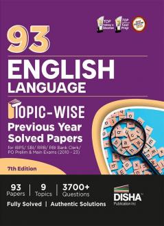 93 English Language Topic-wise Previous Year Solved Papers for IBPS/ SBI/ RRB/ RBI Bank Clerk/ PO Prelim & Main Exams (2010 - 2023) 7th Edition