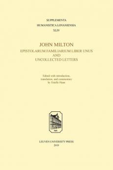 John Milton Epistolarum Familiarium Liber Unus and Uncollected Letters