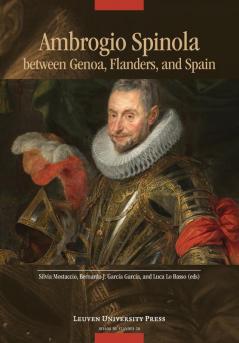 Ambrogio Spinola between Genoa Flanders and Spain