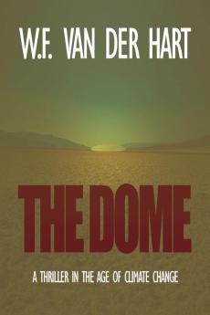 The Dome: A Thriller in the Age of Climate Change: 1