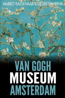 Van Gogh Museum Amsterdam: Highlights of the Collection: 3 (Amsterdam Museum Guides)