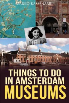 Things to do in Amsterdam: Museums: 5 (Amsterdam Museum Guides)