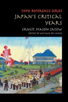 Japan's Critical Years: As Witnessed by an English Diplomat (Toyo Reference)