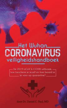 Het Wuhan coronavirus veiligheidshandboek: De 2019-nCoV & COVID-uitbraak; hoe bescherm je jezelf en hoe bereid je je voor op quarantine?