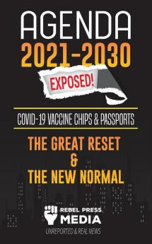 Agenda 2021-2030 Exposed: Vaccine Chips & Passports The Great reset & The New Normal; Unreported & Real News (Truth Anonymous)