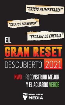 El Gran Reset Descubierto 2021: Crisis Alimentaria Colapso Económico y Escasez de Energía; NWO - Reconstruir Mejor y el Acuerdo Verde (Truth Anonymous)