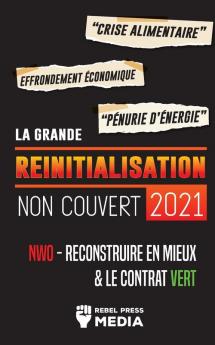 La Grande Reinitialisation 2021 Non Couvert: Crise Alimentaire Effondrement Économique et Pénurie d'Énergie; NWO - Reconstruire en Mieux & le Contrat Vert (Truth Anonymous)