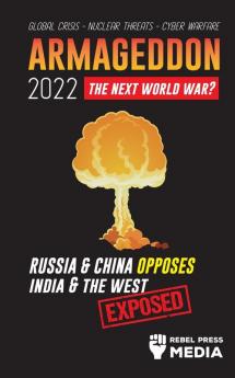 Armageddon 2022: Russia & China Opposes India & The West; Global Crisis - Nuclear Threats - Cyber Warfare; Exposed: 4 (Conspiracy Debunked)