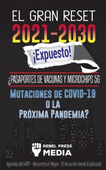 El Gran Reset 2021-2030 !Expuesto!: ¿Pasaportes de Vacunas y Microchips 5G Mutaciones de COVID-19 o la Próxima Pandemia? Agenda del WEF - Reconstruir ... El Acuardo Verde Explicado (Truth Anonymous)