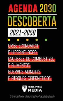 Agenda 2030 Descoberta (2021-2050): Crise Econômica e Hiperinflação Escassez de Combustível e Alimentos Guerras Mundiais e Ataques Cibernéticos (O ... Explicado): 6 (Truth Anonymous)