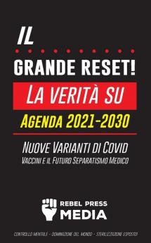 Il Grande Reset!: La verità su Agenda 2021-2030 Nuove Varianti di Covid Vaccini e il Futuro Separatismo Medico - Controllo mentale - Dominazione del ... Esposto! (Anonymous Truth Leaks)