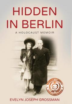 Hidden in Berlin: A Holocaust Memoir (Holocaust Survivor True Stories WWII)