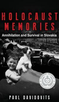 Holocaust Memories: Annihilation and Survival in Slovakia (Holocaust Survivor Memoirs World War II)