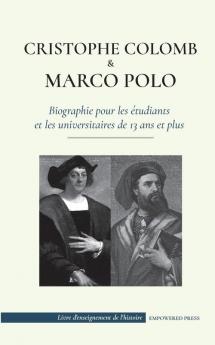 Christophe Colomb et Marco Polo - Biographie pour les etudiants et les universitaires de 13 ans et plus: (L'exploration du monde - les voyages vers ... Chine) (Livre d'Enseignement de l'Histoire)