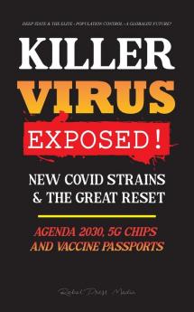 KILLER VIRUS Exposed!: New Covid Strains & The Great Reset Agenda 2030 5G Chips and Vaccine Passports? - Deep state & The Elite - Population Control - a Globalist Future? (Anonymous Truth Leaks)