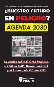 ¿Nuestro Futuro En Peligro? Agenda 2030: La Verdad Sobre El Gran Reajuste, El Fem, La Oms, Davos, Blackrock Y El Futuro Globalista Del G20 Crisis ... - Hiperinflación Mundial (Spanish Edition)