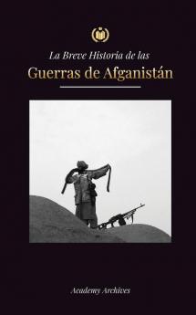 La Breve Historia De Las Guerras De Afganistán (1970-1991): Operación Ciclón, Los Muyahidines, Las Guerras Civiles Afganas, La Invasión Soviética Y El ... De Memorias Simplificadas) (Spanish Edition)
