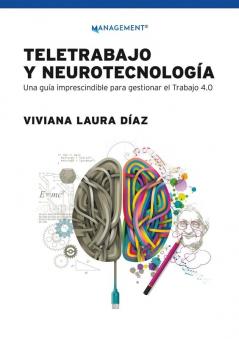 Teletrabajo Y Neurotecnología: Una Guía Imprescindible Para Gestionar El Trabajo 4.0 (Spanish Edition)