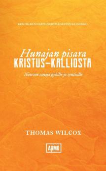 Hunajan pisara Kristus-kalliosta: Neuvon sanoja pyhille ja syntisille