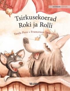 Tsirkusekoerad Roki ja Rolli: Estonian Edition of Circus Dogs Roscoe and Rolly