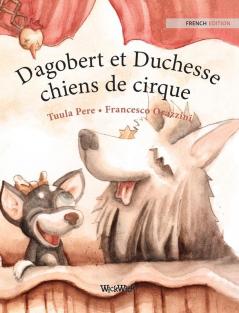 Dagobert et Duchesse chiens de cirque: French Edition of Circus Dogs Roscoe and Rolly