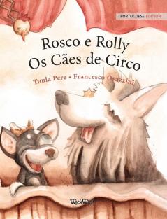 Rosco e Rolly - Os Caes de Circo: Portuguese Edition of "Circus Dogs Roscoe and Rolly"